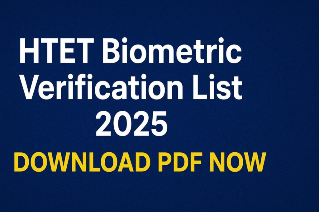 HTET Biometric Verification List 2025 PDF Released by BSEH