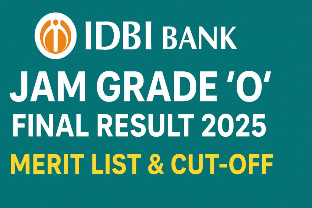 IDBI Bank JAM Grade ‘O’ Final Result 2025 – Merit List & Cut-Off